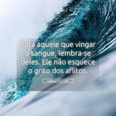 Picture 05 - Salmos 9:12 BSL - Para aquele que vingar o sangue, lembra-se deles. - Bible Verse Picture