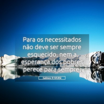 Picture 05 - Salmos 9:18 BSL - Para os necessitados não deve ser sempre - Bible Verse Picture