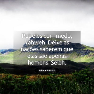 Picture 05 - Salmos 9:20 BSL - Put eles com medo, Yahweh. Deixe as nações - Bible Verse Picture