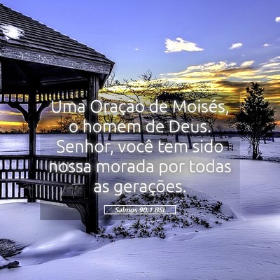 Picture 05 - Salmos 90:1 BSL - Uma Oração de Moisés, o homem de Deus. Senhor, - Bible Verse Picture