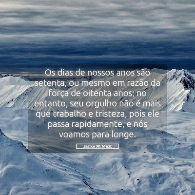 Picture 05 - Salmos 90:10 BSL - Os dias de nossos anos são setenta, ou mesmo em - Bible Verse Picture