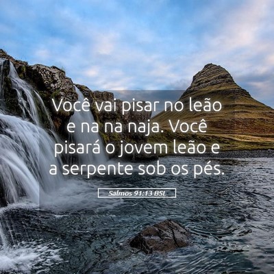 Picture 05 - Salmos 91:13 BSL - Você vai pisar no leão e na na naja. Você - Bible Verse Picture