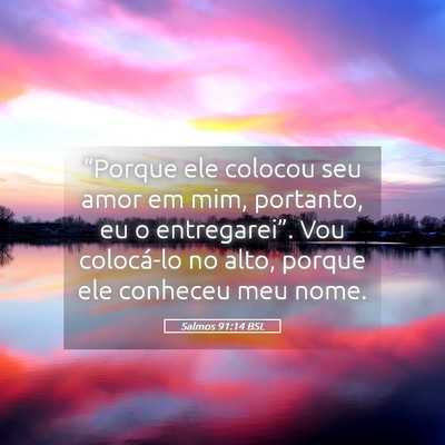 Picture 05 - Salmos 91:14 BSL - “Porque ele colocou seu amor em mim, portanto, - Bible Verse Picture
