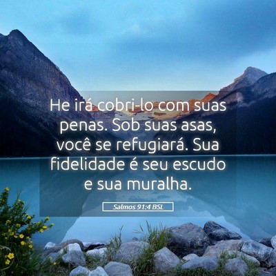 Picture 05 - Salmos 91:4 BSL - He irá cobri-lo com suas penas. Sob suas asas, - Bible Verse Picture