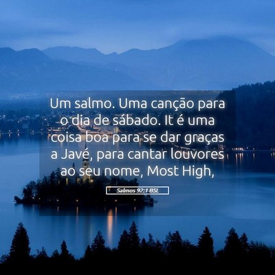 Picture 05 - Salmos 92:1 BSL - Um salmo. Uma canção para o dia de sábado. It - Bible Verse Picture