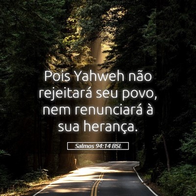 Picture 05 - Salmos 94:14 BSL - Pois Yahweh não rejeitará seu povo, nem - Bible Verse Picture