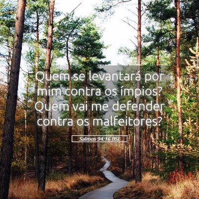Picture 05 - Salmos 94:16 BSL - Quem se levantará por mim contra os ímpios? - Bible Verse Picture