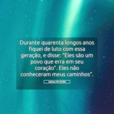 Picture 05 - Salmos 95:10 BSL - Durante quarenta longos anos fiquei de luto com - Bible Verse Picture