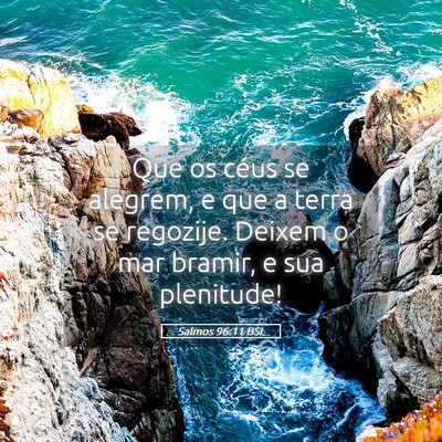 Picture 05 - Salmos 96:11 BSL - Que os céus se alegrem, e que a terra se - Bible Verse Picture