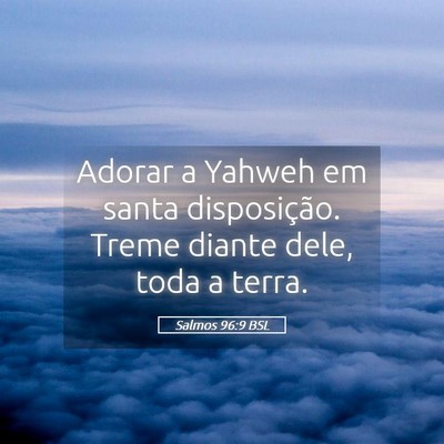 Picture 05 - Salmos 96:9 BSL - Adorar a Yahweh em santa disposição. Treme - Bible Verse Picture