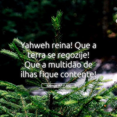 Picture 05 - Salmos 97:1 BSL - Yahweh reina! Que a terra se regozije! Que a - Bible Verse Picture