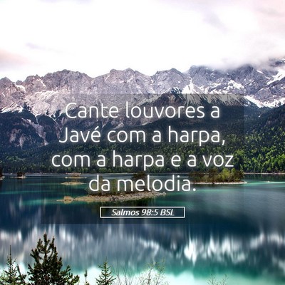 Picture 05 - Salmos 98:5 BSL - Cante louvores a Javé com a harpa, com a harpa e - Bible Verse Picture