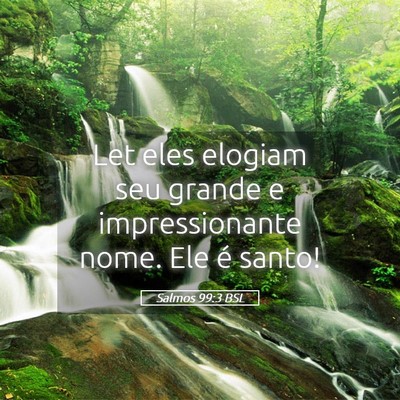 Picture 05 - Salmos 99:3 BSL - Let eles elogiam seu grande e impressionante - Bible Verse Picture