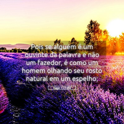 Picture 05 - Tiago 1:23 BSL - Pois se alguém é um ouvinte da palavra e não - Bible Verse Picture