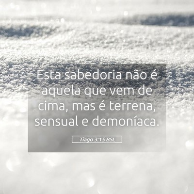 Picture 05 - Tiago 3:15 BSL - Esta sabedoria não é aquela que vem de cima, - Bible Verse Picture