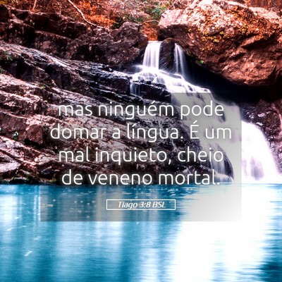 Picture 05 - Tiago 3:8 BSL - mas ninguém pode domar a língua. É um mal - Bible Verse Picture