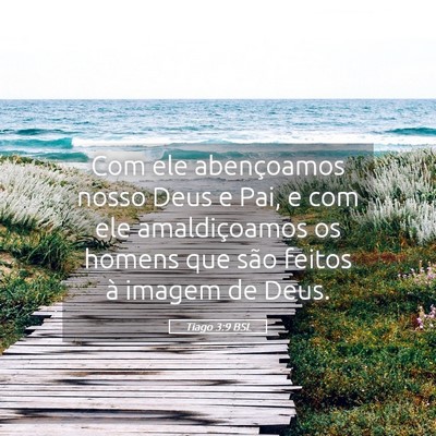 Picture 05 - Tiago 3:9 BSL - Com ele abençoamos nosso Deus e Pai, e com ele - Bible Verse Picture