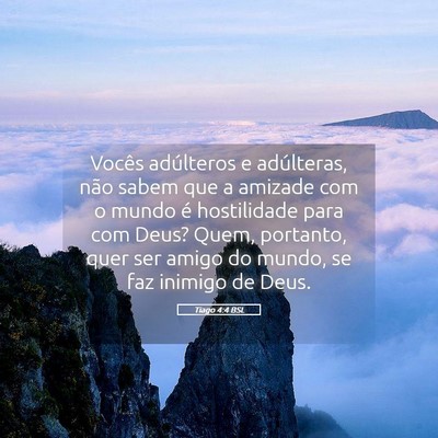 Picture 05 - Tiago 4:4 BSL - Vocês adúlteros e adúlteras, não sabem que a - Bible Verse Picture