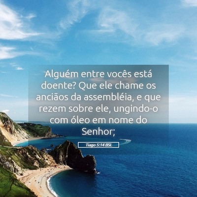 Picture 05 - Tiago 5:14 BSL - Alguém entre vocês está doente? Que ele chame - Bible Verse Picture