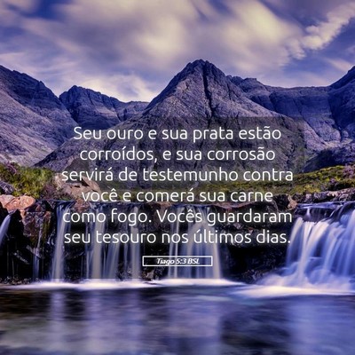 Picture 05 - Tiago 5:3 BSL - Seu ouro e sua prata estão corroídos, e sua - Bible Verse Picture