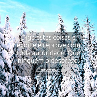Picture 05 - Tito 2:15 BSL - Diga estas coisas e exorte e reprove com toda - Bible Verse Picture