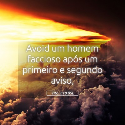 Picture 05 - Tito 3:10 BSL - Avoid um homem faccioso após um primeiro e - Bible Verse Picture