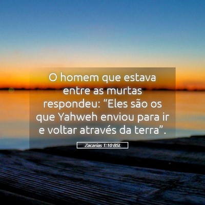 Picture 05 - Zacarias 1:10 BSL - O homem que estava entre as murtas respondeu: - Bible Verse Picture