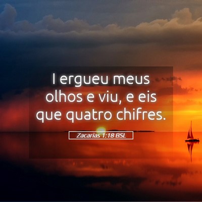 Picture 05 - Zacarias 1:18 BSL - I ergueu meus olhos e viu, e eis que quatro - Bible Verse Picture