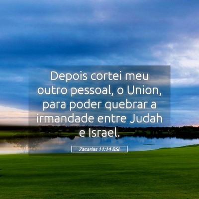 Picture 05 - Zacarias 11:14 BSL - Depois cortei meu outro pessoal, o Union, para - Bible Verse Picture