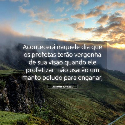 Picture 05 - Zacarias 13:4 BSL - Acontecerá naquele dia que os profetas terão - Bible Verse Picture