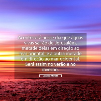 Picture 05 - Zacarias 14:8 BSL - Acontecerá nesse dia que águas vivas sairão de - Bible Verse Picture