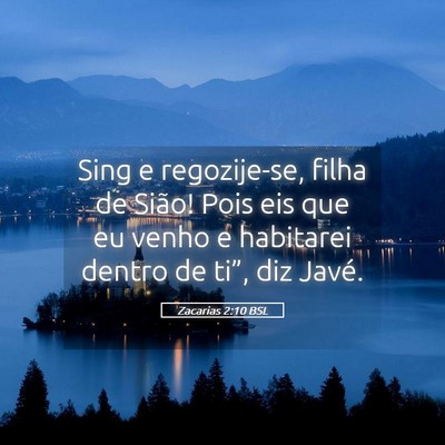 Picture 05 - Zacarias 2:10 BSL - Sing e regozije-se, filha de Sião! Pois eis que - Bible Verse Picture