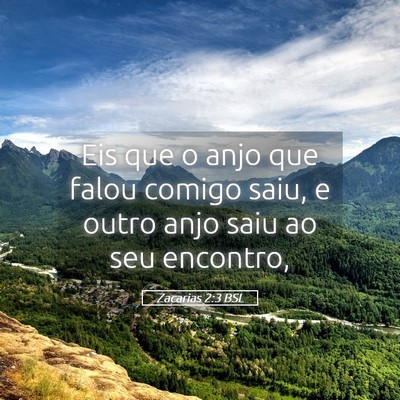 Picture 05 - Zacarias 2:3 BSL - Eis que o anjo que falou comigo saiu, e outro - Bible Verse Picture