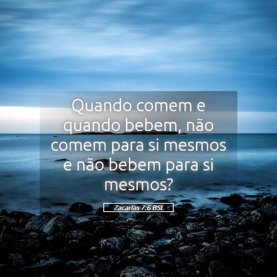 Picture 05 - Zacarias 7:6 BSL - Quando comem e quando bebem, não comem para si - Bible Verse Picture