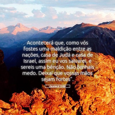 Picture 05 - Zacarias 8:13 BSL - Acontecerá que, como vós fostes uma maldição - Bible Verse Picture