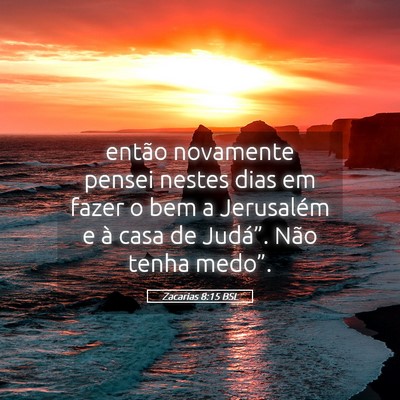 Picture 05 - Zacarias 8:15 BSL - então novamente pensei nestes dias em fazer o - Bible Verse Picture