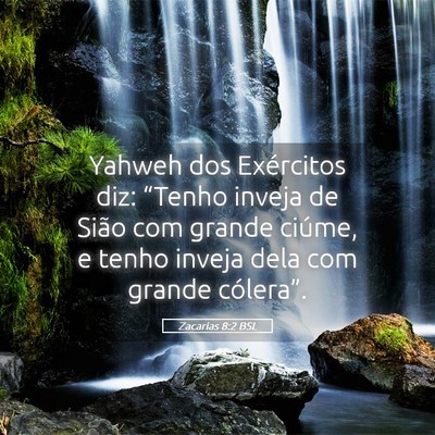 Picture 05 - Zacarias 8:2 BSL - Yahweh dos Exércitos diz: “Tenho inveja de - Bible Verse Picture