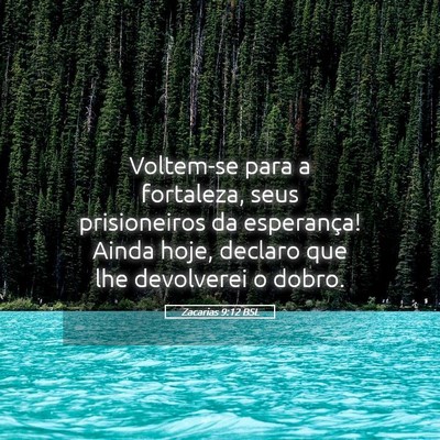 Picture 05 - Zacarias 9:12 BSL - Voltem-se para a fortaleza, seus prisioneiros da - Bible Verse Picture