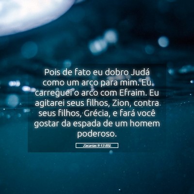 Picture 05 - Zacarias 9:13 BSL - Pois de fato eu dobro Judá como um arco para - Bible Verse Picture