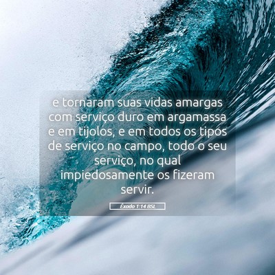 Picture 05 - Êxodo 1:14 BSL - e tornaram suas vidas amargas com serviço duro - Bible Verse Picture