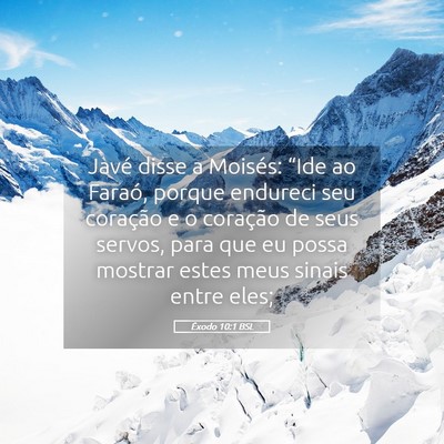 Picture 05 - Êxodo 10:1 BSL - Javé disse a Moisés: “Ide ao Faraó, porque - Bible Verse Picture