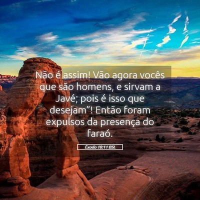 Picture 05 - Êxodo 10:11 BSL - Não é assim! Vão agora vocês que são homens, - Bible Verse Picture
