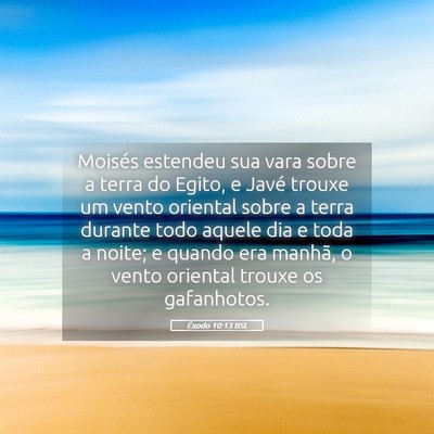 Picture 05 - Êxodo 10:13 BSL - Moisés estendeu sua vara sobre a terra do Egito, - Bible Verse Picture