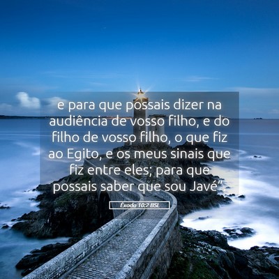 Picture 05 - Êxodo 10:2 BSL - e para que possais dizer na audiência de vosso - Bible Verse Picture
