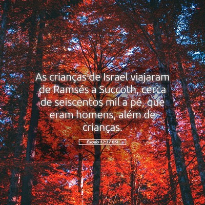 Picture 05 - Êxodo 12:37 BSL - As crianças de Israel viajaram de Ramsés a - Bible Verse Picture