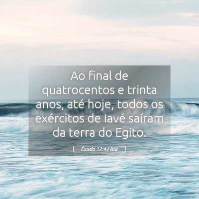 Picture 05 - Êxodo 12:41 BSL - Ao final de quatrocentos e trinta anos, até - Bible Verse Picture