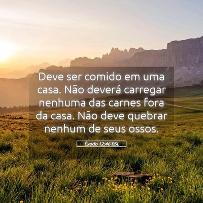 Picture 05 - Êxodo 12:46 BSL - Deve ser comido em uma casa. Não deverá - Bible Verse Picture