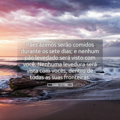 Picture 05 - Êxodo 13:7 BSL - Pães ázimos serão comidos durante os sete - Bible Verse Picture