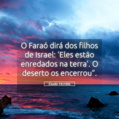 Picture 05 - Êxodo 14:3 BSL - O Faraó dirá dos filhos de Israel: 'Eles estão - Bible Verse Picture