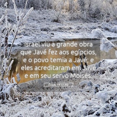 Picture 05 - Êxodo 14:31 BSL - Israel viu a grande obra que Javé fez aos - Bible Verse Picture